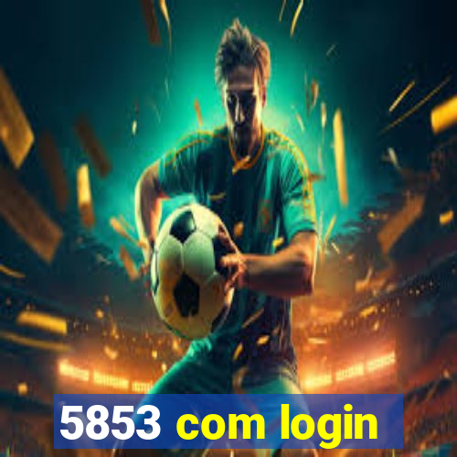 5853 com login